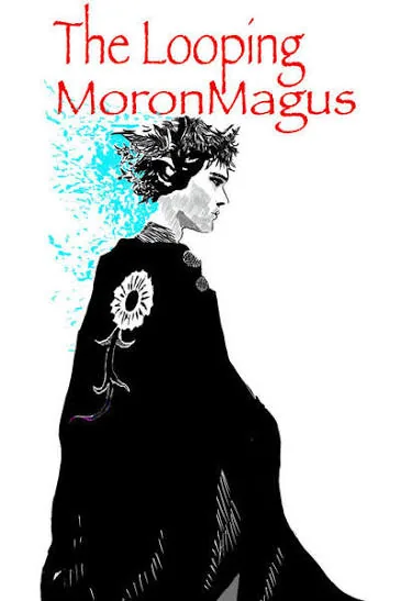 The Looping MoronMagus (Mage Academy/Time Loop) cover